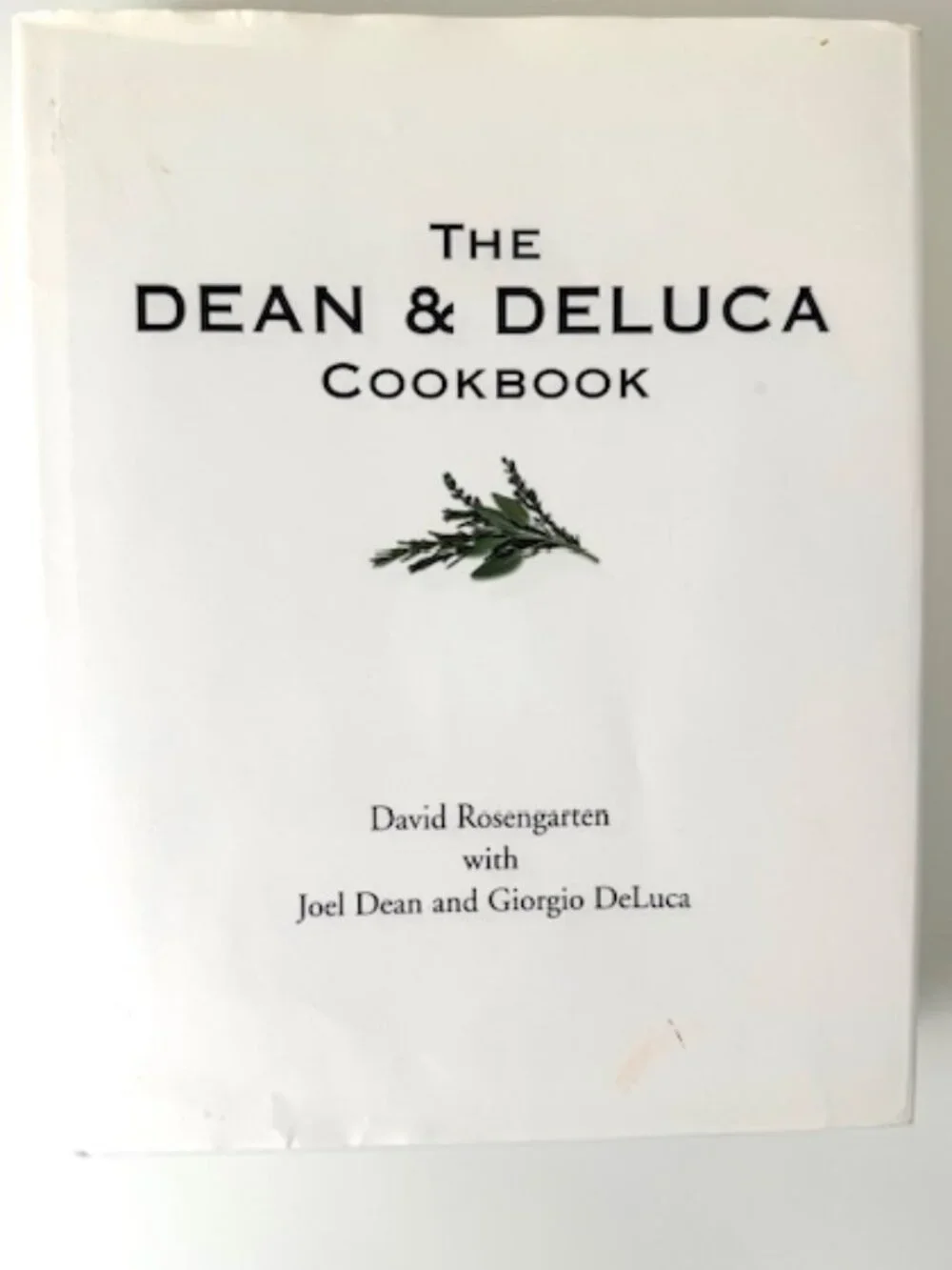 The Dean & Deluca Cookbook - First Hardcover Edition